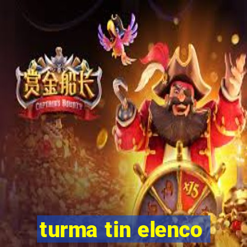 turma tin elenco